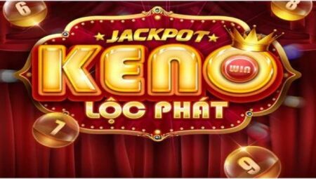 Keno lộc phát NhatVip – Game cá cược đáng nhớ nhất